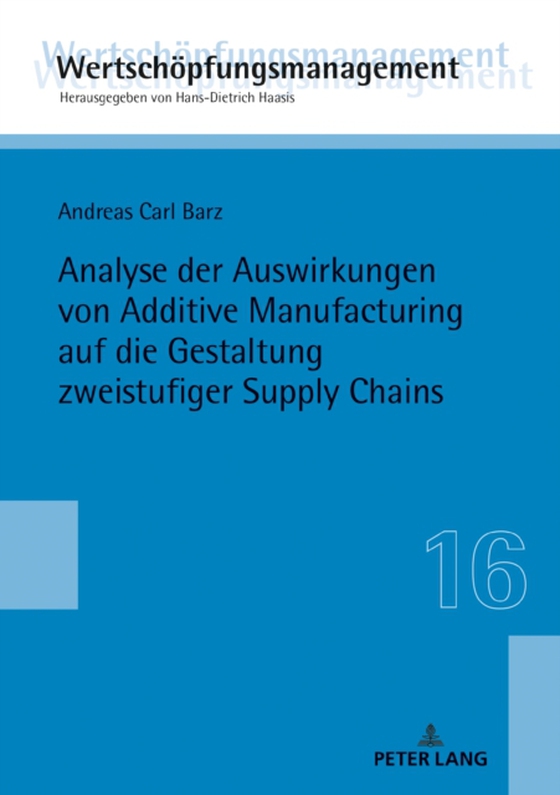 Analyse der Auswirkungen von Additive Manufacturing auf die Gestaltung zweistufiger Supply Chains (e-bog) af Andreas Carl Barz, Barz