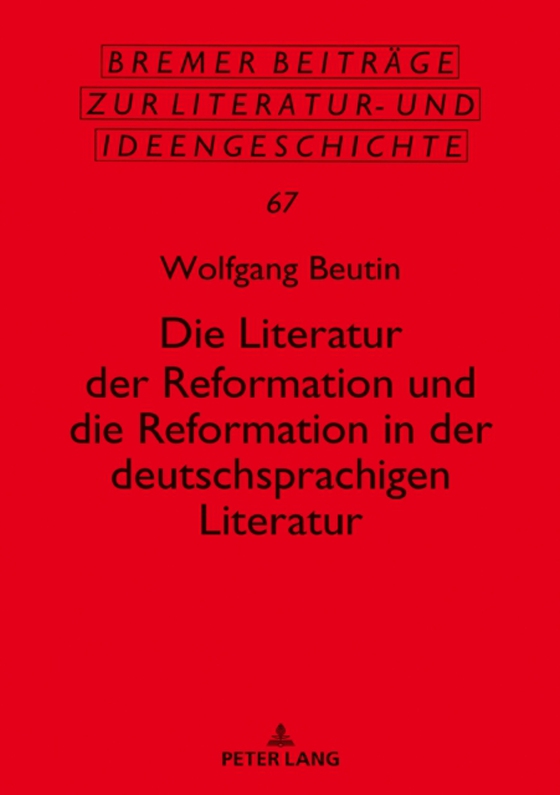 Die Literatur der Reformation und die Reformation in der deutschsprachigen Literatur