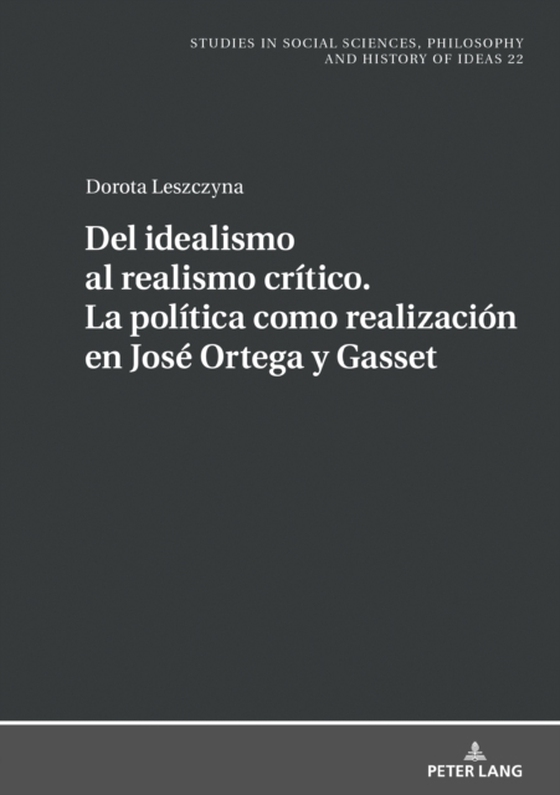 Del idealismo al realismo crítico. La política como realización en José Ortega y Gasset (e-bog) af Dorota Leszczyna, Leszczyna