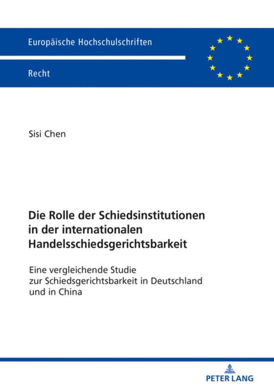 Die Rolle der Schiedsinstitutionen in der internationalen Handelsschiedsgerichtsbarkeit (e-bog) af Sisi Chen, Chen