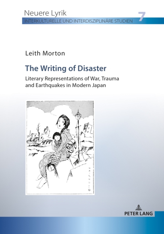 Writing of Disaster - Literary Representations of War, Trauma and Earthquakes in Modern Japan