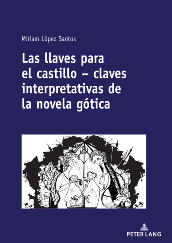 Las llaves para el castillo – claves interpretativas de la novela gótica (e-bog) af Miriam Lopez Santos, Lopez Santos