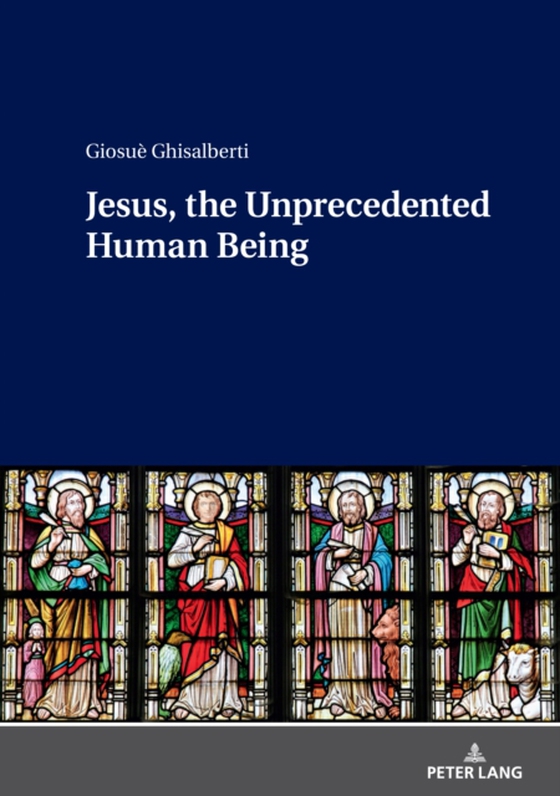 Jesus, the Unprecedented Human Being (e-bog) af Giosue Ghisalberti, Ghisalberti