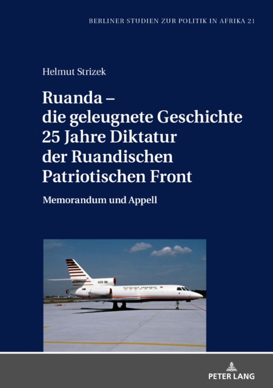 Ruanda – die geleugnete Geschichte. 25 Jahre Diktatur der Ruandischen Patriotischen Front (e-bog) af Helmut Strizek, Strizek