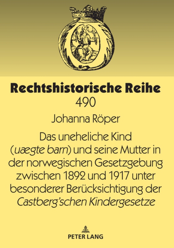 Das uneheliche Kind (uægte barn) und seine Mutter in der norwegischen Gesetzgebung zwischen 1892 und 1917 unter besonderer Beruecksichtigung der Castberg´schen Kindergesetze (e-bog) af Johanna Roper, Roper