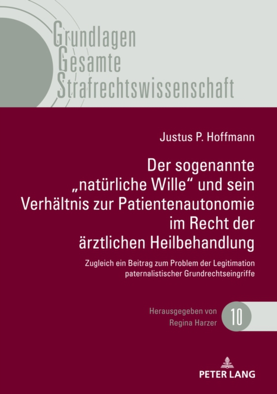 Der sogenannte „natuerliche Wille" und sein Verhaeltnis zur Patientenautonomie im Recht der aerztlichen Heilbehandlung (e-bog) af Justus Paul Hoffmann, Hoffmann