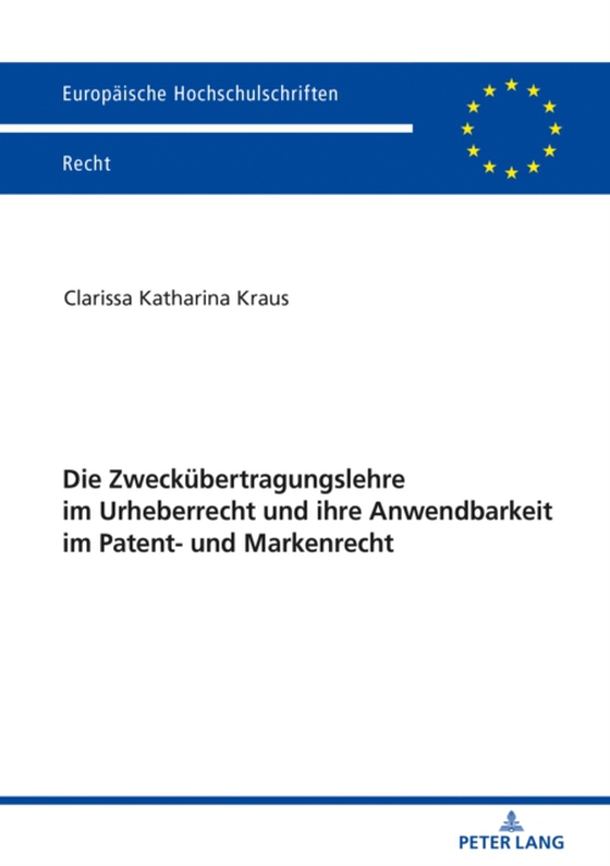 Die Zweckuebertragungslehre im Urheberrecht und ihre Anwendbarkeit im Patent- und Markenrecht (e-bog) af Clarissa Katharina Kraus, Kraus