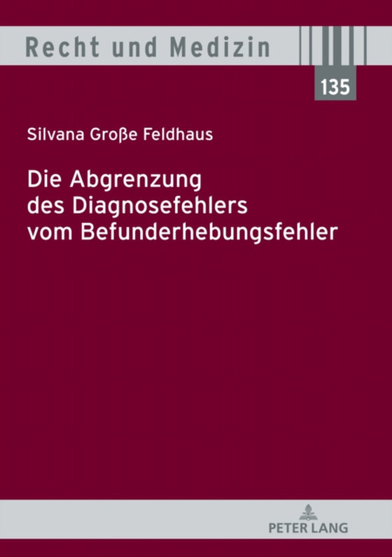 Die Abgrenzung des Diagnosefehlers vom Befunderhebungsfehler (e-bog) af Silvana Groe Feldhaus, Groe Feldhaus