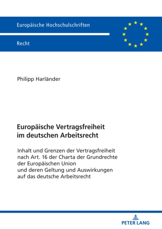 Europaeische Vertragsfreiheit im deutschen Arbeitsrecht (e-bog) af Philipp Harlander, Harlander