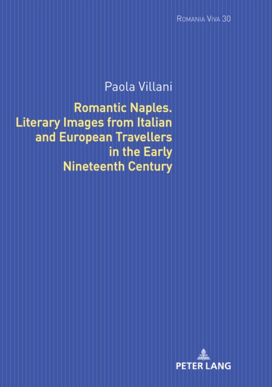 Romantic Naples. Literary Images from Italian and European Travellers in the Early Nineteenth Century (e-bog) af Paola Villani, Villani