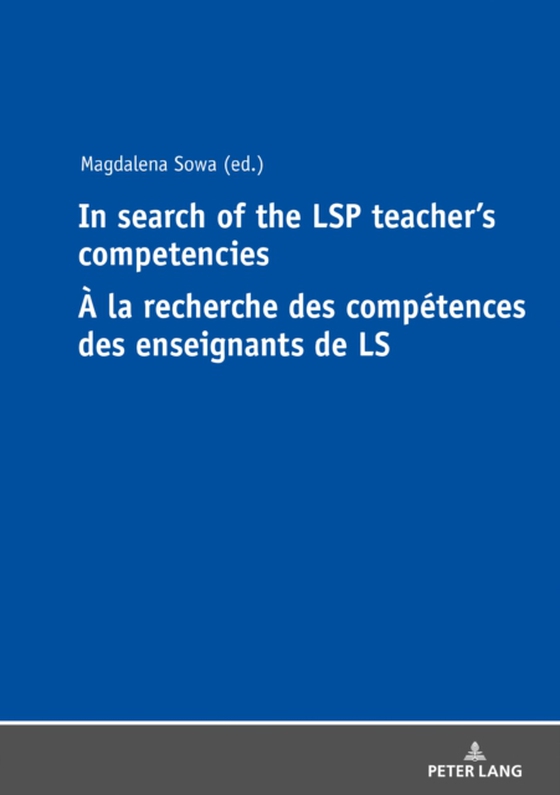 In Search of the LSP Teacher's Competencies A la recherche des competences des enseignants de LS (e-bog) af -