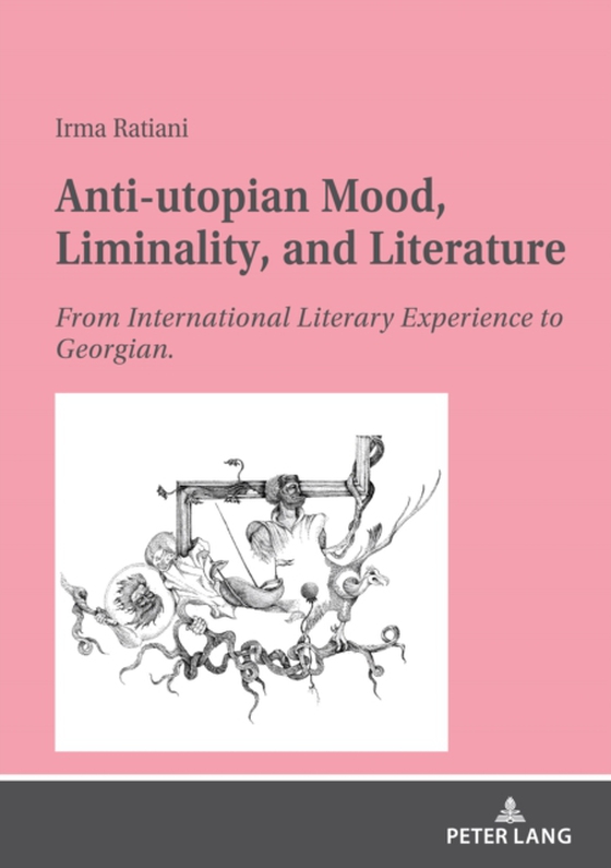 Anti-utopian Mood, Liminality, and Literature (e-bog) af Irma Ratiani, Ratiani