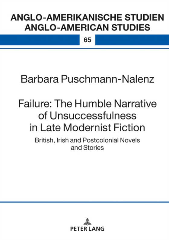 Failure: The Humble Narrative of Unsuccessfulness in Late Modernist Fiction (e-bog) af Barbara Puschmann-Nalenz, Puschmann-Nalenz