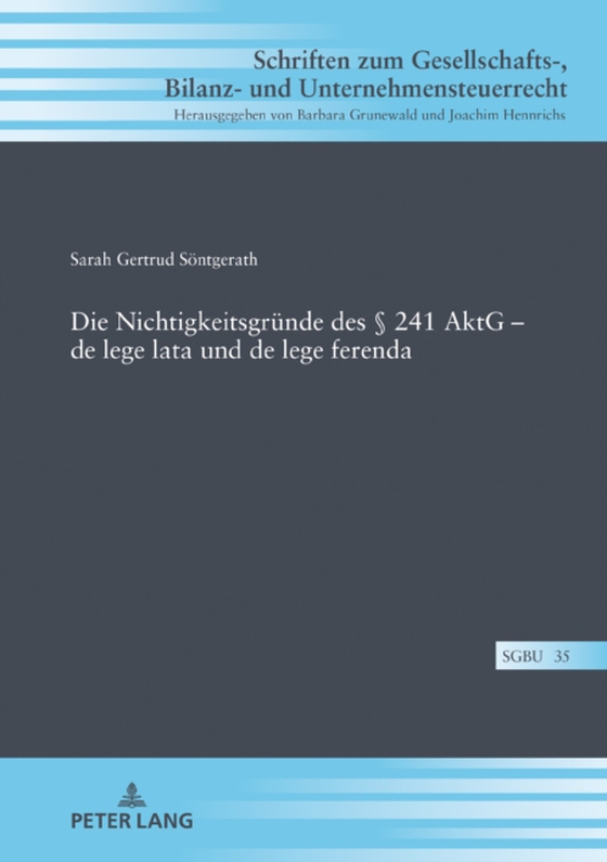 Die Nichtigkeitsgruende des § 241 AktG – de lege lata und de lege ferenda