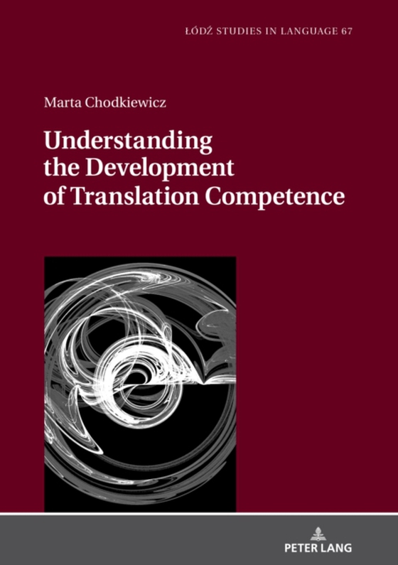 Understanding the Development of Translation Competence (e-bog) af Marta Chodkiewicz, Chodkiewicz