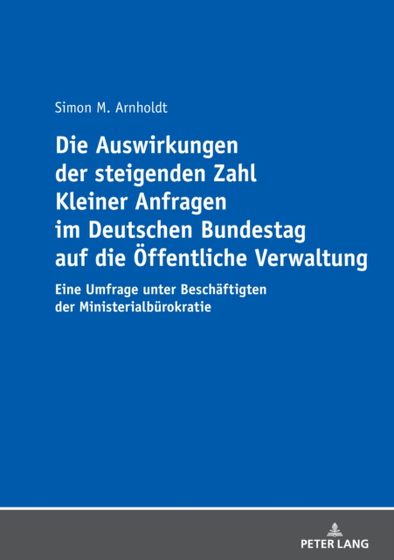 Die Auswirkungen der steigenden Zahl Kleiner Anfragen im Deutschen Bundestag auf die Oeffentliche Verwaltung (e-bog) af Simon Arnholdt, Arnholdt