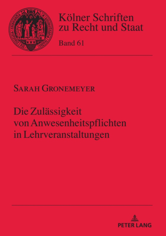 Die Zulaessigkeit von Anwesenheitspflichten in Lehrveranstaltungen (e-bog) af Sarah Gronemeyer, Gronemeyer