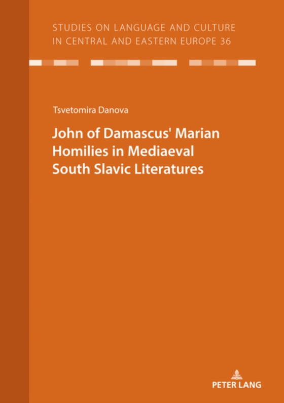 JOHN OF DAMASCUS' MARIAN HOMILIES IN MEDIAEVAL SOUTH SLAVIC LITERATURES (e-bog) af Tsvetomira Danova, Danova