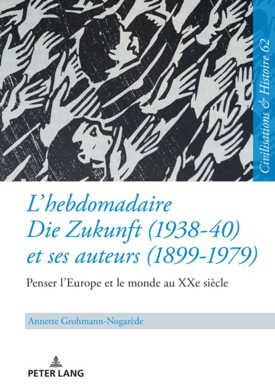 L’hebdomadaire «Die Zukunft» (1938-40) et ses auteurs (1899-1979) : Penser l’Europe et le monde au XXe siècle