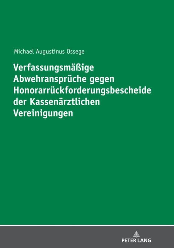 Verfassungsmaeßige Abwehransprueche gegen Honorarrueckforderungsbescheide der Kassenaerztlichen Vereinigungen (e-bog) af Michael Ossege, Ossege