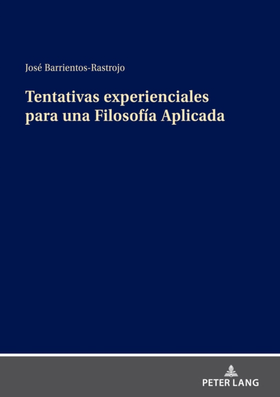 Tentativas experienciales para una Filosofía Aplicada (e-bog) af Jose Barrientos-Rastrojo, Barrientos-Rastrojo