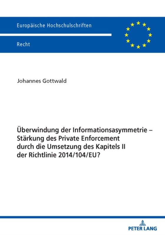 Ueberwindung der Informationsasymmetrie – Staerkung des Private Enforcement durch die Umsetzung des Kapitels II der Richtlinie 2014/104/EU? (e-bog) af Johannes Gottwald, Gottwald