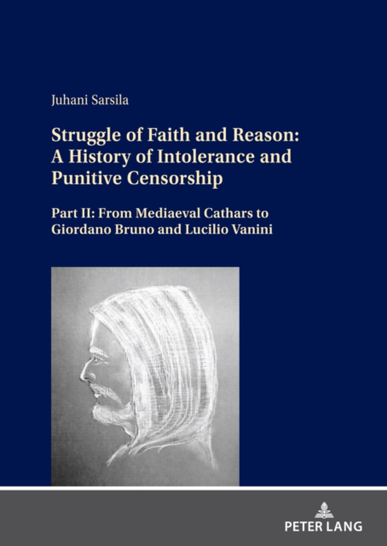 Struggle of Faith and Reason: A History of Intolerance and Punitive Censorship (e-bog) af Juhani Sarsila, Sarsila