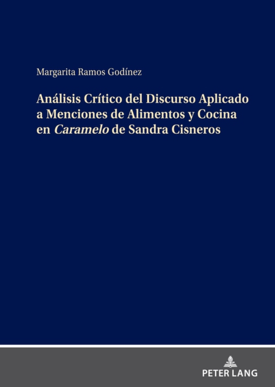 Análisis Crítico del Discurso Aplicado a Menciones de Alimentos y Cocina en Caramelo de Sandra Cisneros (e-bog) af Margarita Ramos, Ramos