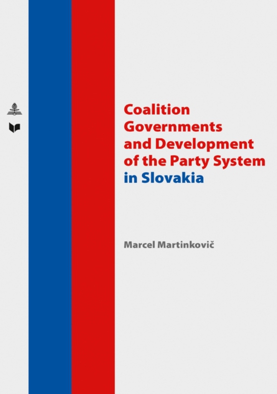 Coalition Governments and Development of the Party System in Slovakia (e-bog) af Marcel Martinkovic, Martinkovic