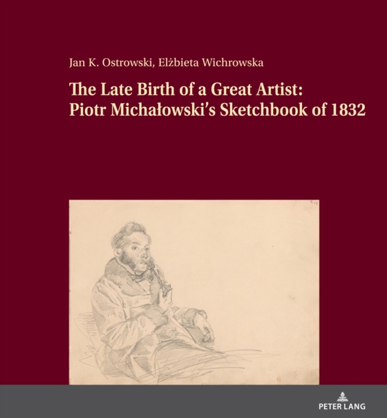 Late Birth of a Great Artist: Piotr Michalowski's Sketchbook of 1832 (e-bog) af Elzbieta Wichrowska, Wichrowska