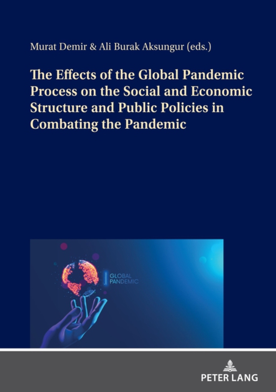 Effects of the Global Pandemic Process on the Social and Economic Structure and Public Policies in Combating the Pandemic (e-bog) af -