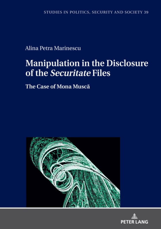 Manipulation in the Disclosure of the Securitate&quote; Files (e-bog) af Alina Petra Marinescu, Marinescu