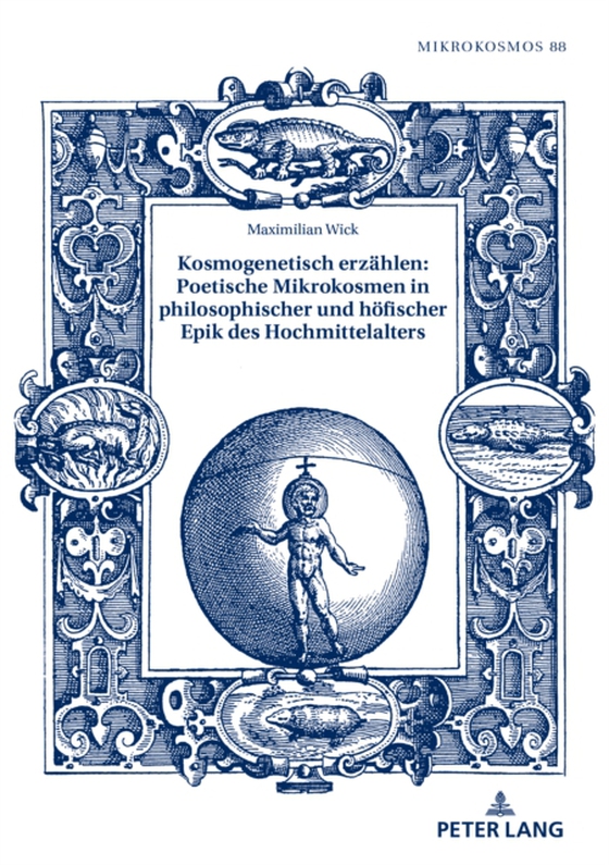 Kosmogenetisch erzaehlen: Poetische Mikrokosmen in philosophischer und hoefischer Epik des Hochmittelalters (e-bog) af Maximilian Wick, Wick