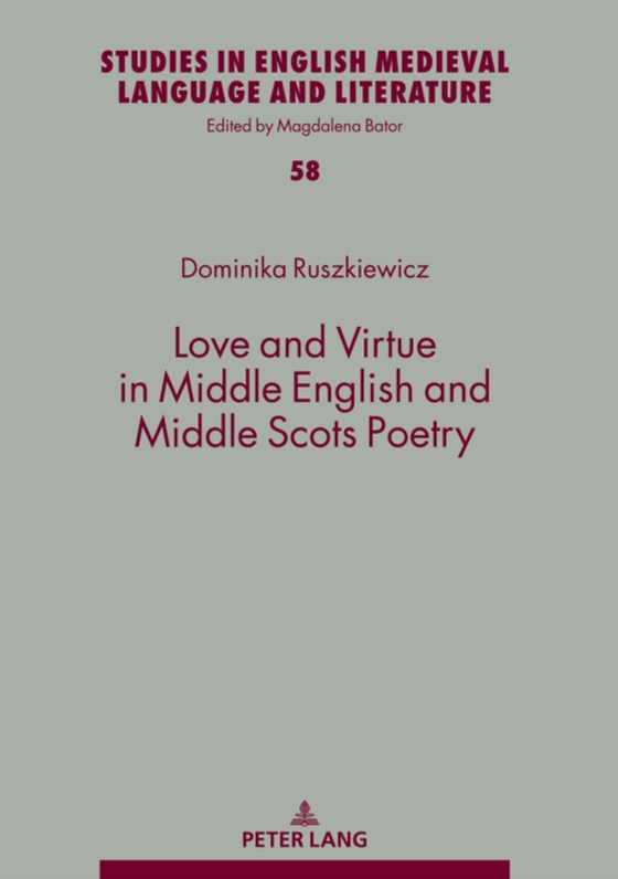 Love and Virtue in Middle English and Middle Scots Poetry (e-bog) af Dominika Ruszkiewicz, Ruszkiewicz