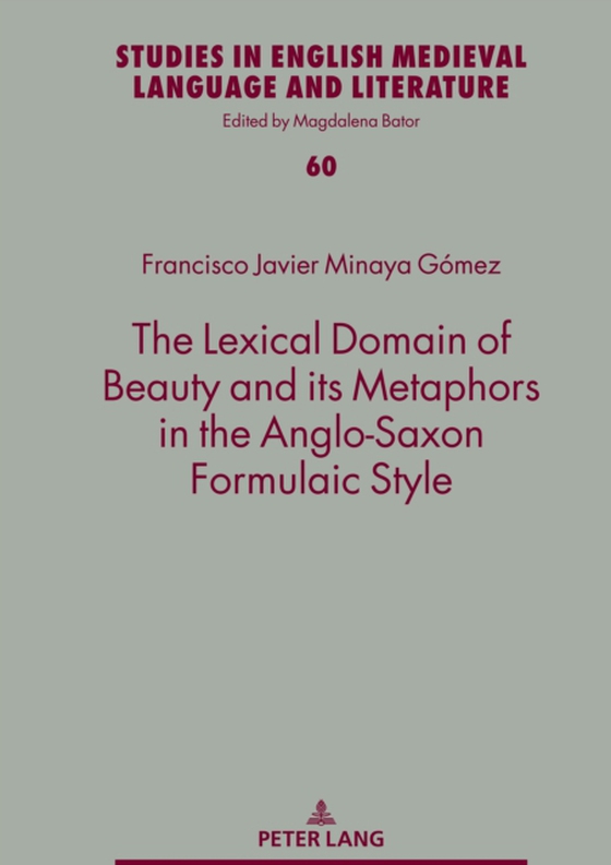 Lexical Domain of Beauty and its Metaphors in the Anglo-Saxon Formulaic Style (e-bog) af Francisco Javier Minaya Gomez, Minaya Gomez