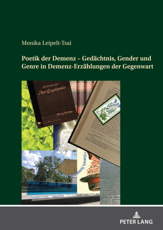 Poetik der Demenz – Gedaechtnis, Gender und Genre in Demenz-Erzaehlungen der Gegenwart (e-bog) af Monika Leipelt-Tsai, Leipelt-Tsai