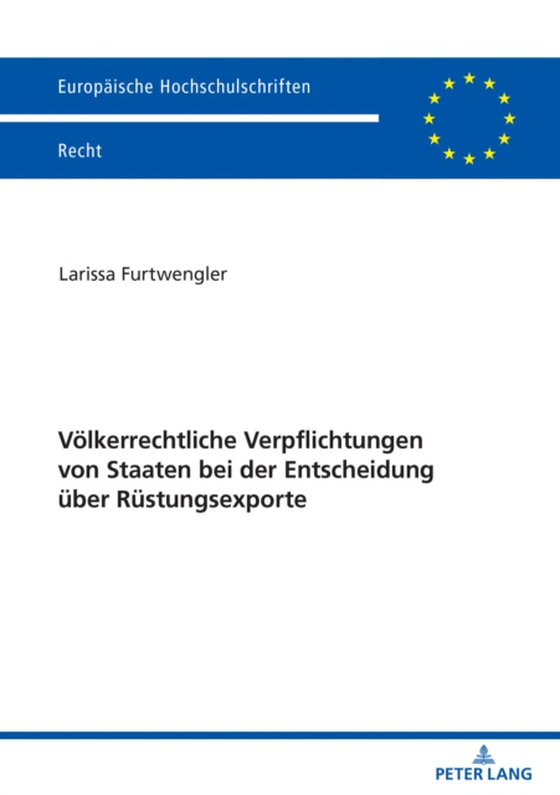 Voelkerrechtliche Verpflichtungen von Staaten bei der Entscheidung ueber Ruestungsexporte (e-bog) af Larissa Furtwengler, Furtwengler