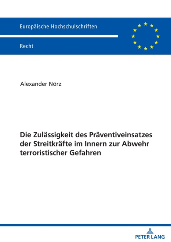 Die Zulaessigkeit des Praeventiveinsatzes der Streitkraefte im Innern  zur Abwehr terroristischer Gefahren