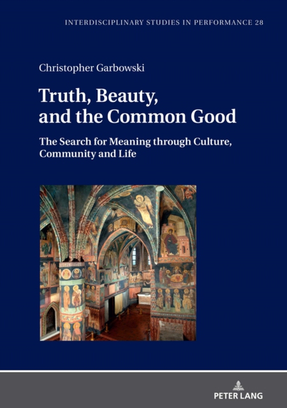 Truth, Beauty, and the Common Good (e-bog) af Christopher Garbowski, Garbowski