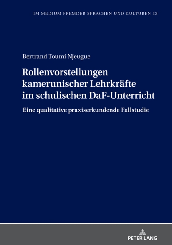 Rollenvorstellungen kamerunischer Lehrkraefte im schulischen DaF-Unterricht (e-bog) af Bertrand Toumi Njeugue, Toumi Njeugue