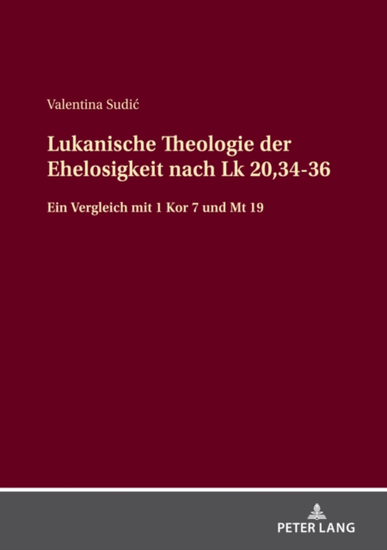 Lukanische Theologie der Ehelosigkeit nach Lk 20,34-36 (e-bog) af Valentina Sudic, Sudic