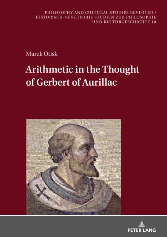 Arithmetic in the Thought of Gerbert of Aurillac (e-bog) af Marek Otisk, Otisk