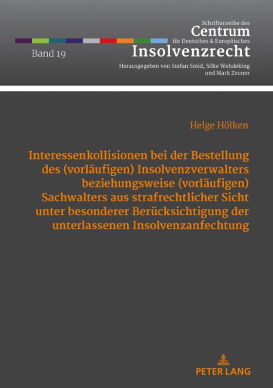 Interessenkollisionen bei der Bestellung des (vorlaeufigen) Insolvenzverwalters beziehungsweise (vorlaeufigen) Sachwalters aus strafrechtlicher Sicht unter besonderer Beruecksichtigung der unterlassenen Insolvenzanfechtung (e-bog) af Helge Holken, Holken