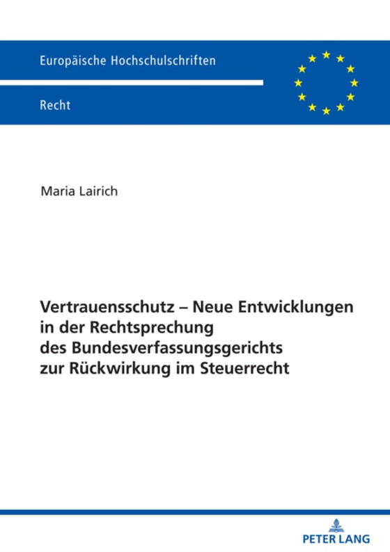 Vertrauensschutz – Neue Entwicklungen in der Rechtsprechung des Bundesverfassungsgerichts zur Rueckwirkung im Steuerrecht (e-bog) af Maria Lairich, Lairich