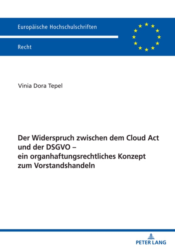 Der Widerspruch zwischen dem Cloud Act und der DSGVO – ein organhaftungsrechtliches Konzept zum Vorstandshandeln (e-bog) af Vinia Tepel, Tepel