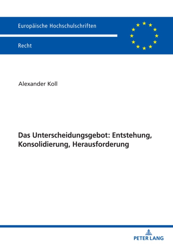 Das Unterscheidungsgebot: Entstehung, Konsolidierung, Herausforderung (e-bog) af Alexander Koll, Koll