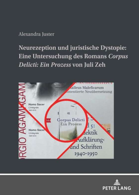 Neurezeption und juristische Dystopie: Eine Untersuchung des Romans «Corpus Delicti: Ein Prozess» von Juli Zeh (e-bog) af Alexandra Juster, Juster