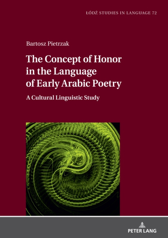 Concept of Honor in the Language of Early Arabic Poetry (e-bog) af Bartosz Pietrzak, Pietrzak