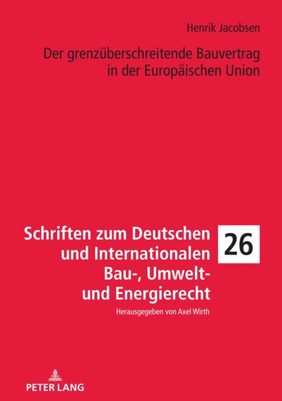 Der grenzueberschreitende Bauvertrag in der Europaeischen Union (e-bog) af Henrik Jacobsen, Jacobsen