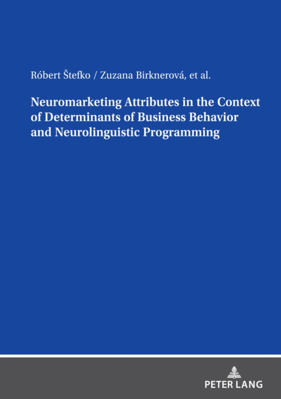 Neuromarketing Attributes in the Contex of Determinants of Business Behavior and Neurolinguistic Programming (e-bog) af Zuzana Birknerova, Birknerova